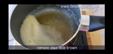 melt the butter in the pan until it is little brown in color.