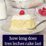 how long does tres leches cake last